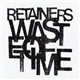 Retainers - Waste Of Time